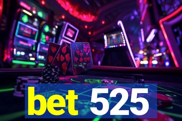 bet 525